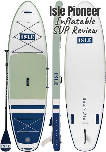 Isle Pioneer Inflatable paddle Board Review for Travel, Beginners & More...
